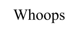 WHOOPS trademark