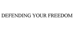 DEFENDING YOUR FREEDOM trademark