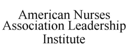 AMERICAN NURSES ASSOCIATION LEADERSHIP INSTITUTE trademark