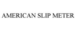 AMERICAN SLIP METER trademark