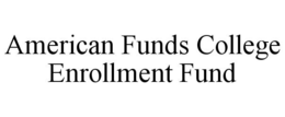 AMERICAN FUNDS COLLEGE ENROLLMENT FUND trademark