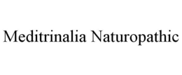 MEDITRINALIA NATUROPATHIC trademark