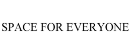 SPACE FOR EVERYONE trademark