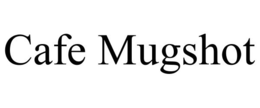 CAFE MUGSHOT trademark