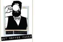 CAFE MUGSHOT GET COFFEE FACED trademark