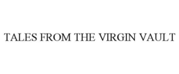 TALES FROM THE VIRGIN VAULT trademark