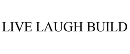 LIVE LAUGH BUILD trademark