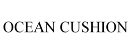 OCEAN CUSHION trademark