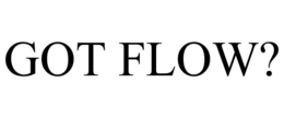 GOT FLOW? trademark