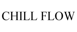 CHILL FLOW trademark