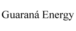 GUARANÁ ENERGY trademark