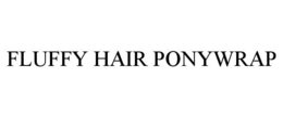 FLUFFY HAIR PONYWRAP trademark