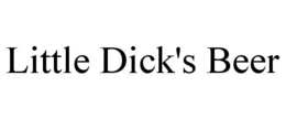 LITTLE DICK'S BEER trademark