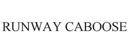 RUNWAY CABOOSE trademark