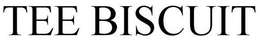 TEE BISCUIT trademark