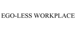 EGO-LESS WORKPLACE trademark