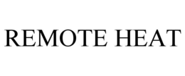 REMOTE HEAT trademark