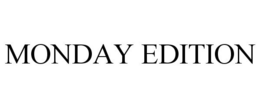 MONDAY EDITION trademark