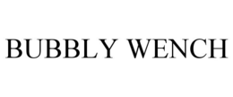 BUBBLY WENCH trademark