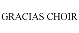 GRACIAS CHOIR trademark