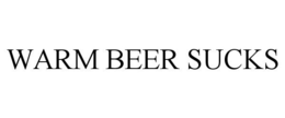WARM BEER SUCKS trademark