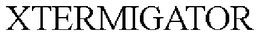 XTERMIGATOR trademark