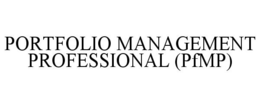 PORTFOLIO MANAGEMENT PROFESSIONAL (PFMP) trademark