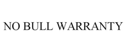 NO BULL WARRANTY trademark
