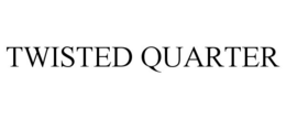 TWISTED QUARTER trademark
