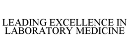LEADING EXCELLENCE IN LABORATORY MEDICINE trademark