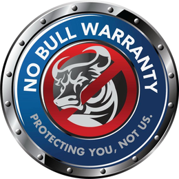 NO BULL WARRANTY PROTECTING YOU, NOT US. trademark