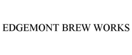 EDGEMONT BREW WORKS trademark