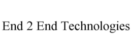 END 2 END TECHNOLOGIES trademark