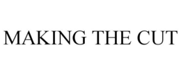 MAKING THE CUT trademark