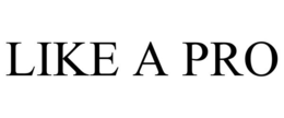 LIKE A PRO trademark