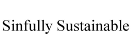 SINFULLY SUSTAINABLE trademark