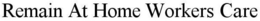 REMAIN AT HOME WORKERS CARE trademark