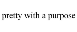 PRETTY WITH A PURPOSE trademark