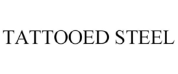 TATTOOED STEEL trademark