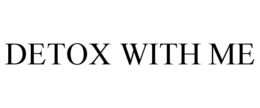 DETOX WITH ME trademark