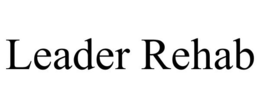 LEADER REHAB trademark