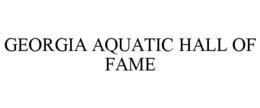 GEORGIA AQUATIC HALL OF FAME trademark
