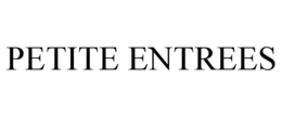 PETITE ENTREES trademark
