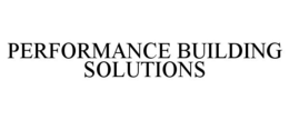 PERFORMANCE BUILDING SOLUTIONS trademark