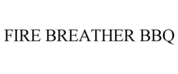 FIRE BREATHER BBQ trademark