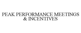 PEAK PERFORMANCE MEETINGS & INCENTIVES trademark