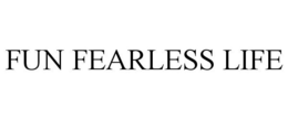 FUN FEARLESS LIFE trademark