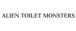 ALIEN TOILET MONSTERS trademark