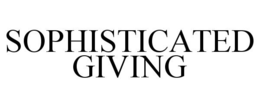 SOPHISTICATED GIVING trademark