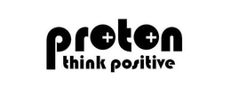 PROTON THINK POSITIVE trademark